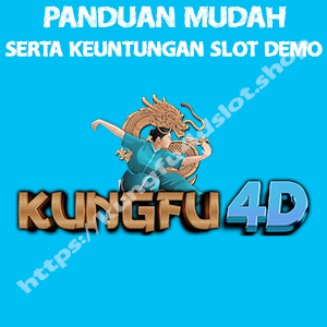 cara mudah bermain dan keuntungan slot demo kungfu4d